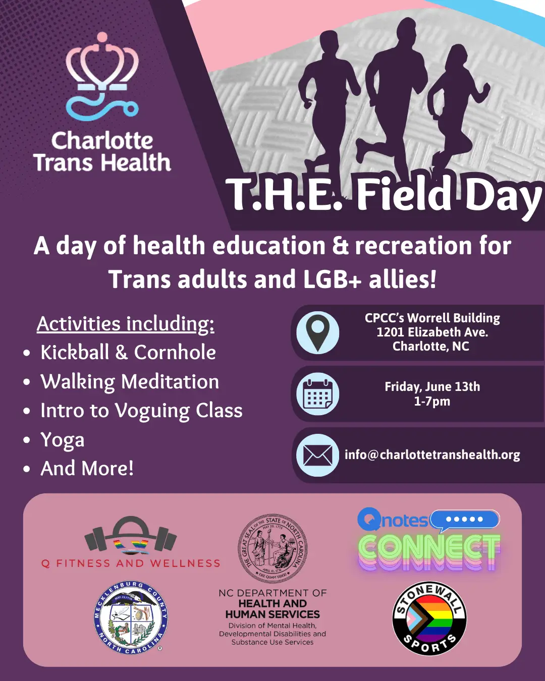 Over a purple background text reads "T.H.E. Field Day, a day of health education & recreation for Trans adults and LGB+ allies! Activities include Kickball &cornhole, walking meditation, intro to voguing class, yoga, and more! CPCC's Worrell Building, 1201 Elizabeth Ave., Charlotte NC. Friday June 13th, 1-7pm." At the bottom of the graphic are logos for Charlotte Trans Health, Qfitness and Wellness, Stonewall Sports, Qnotes Connect, NC DHHS, and Mecklenburg County.